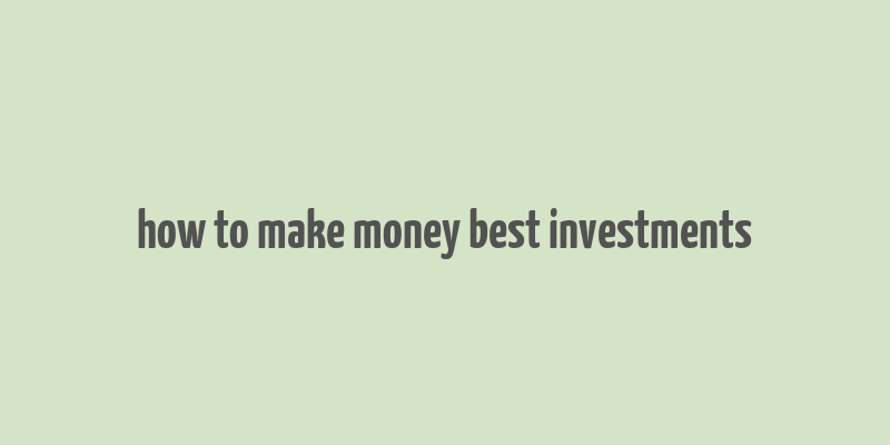 how to make money best investments