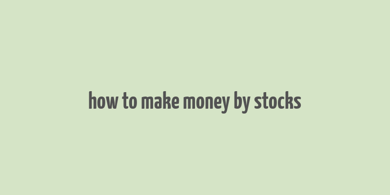 how to make money by stocks