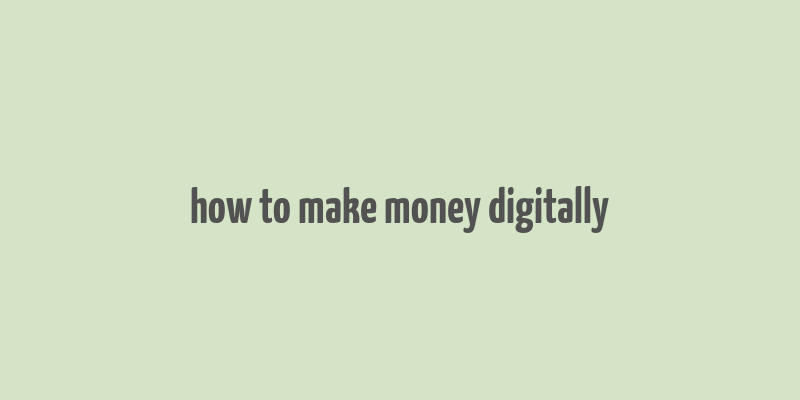 how to make money digitally