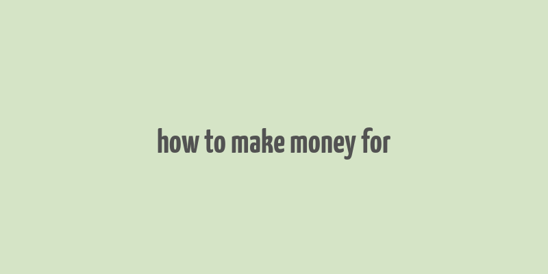 how to make money for