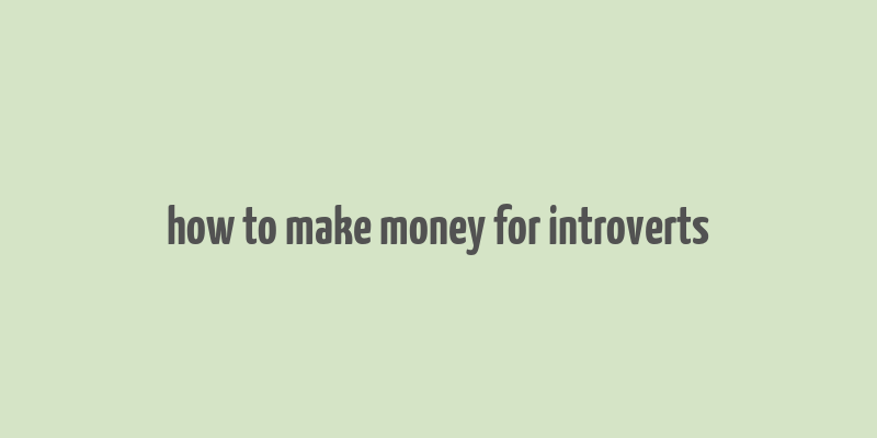 how to make money for introverts