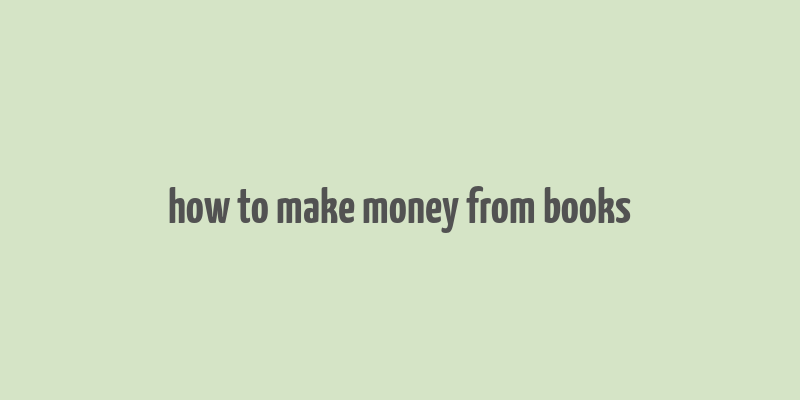 how to make money from books