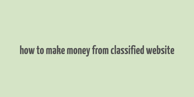 how to make money from classified website