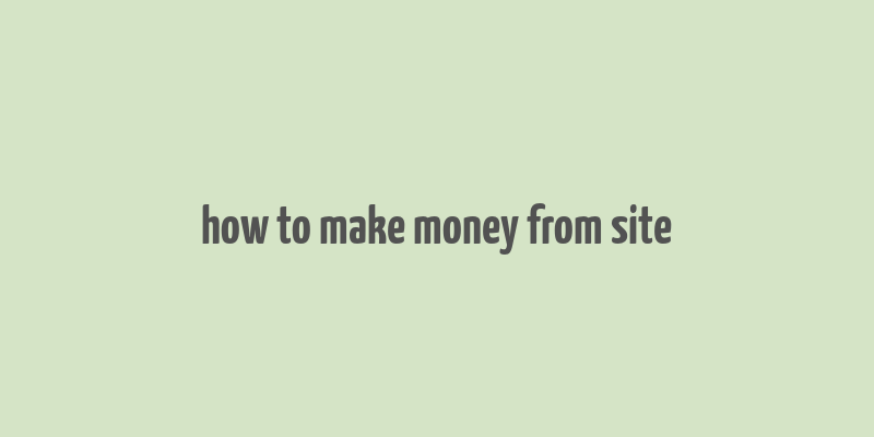 how to make money from site