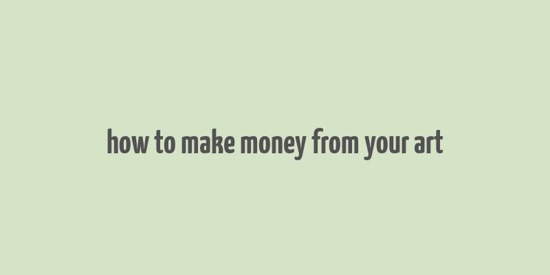 how to make money from your art