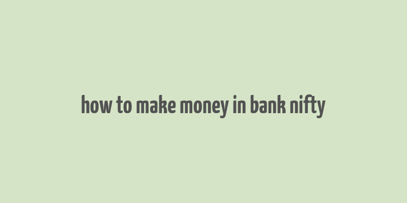 how to make money in bank nifty