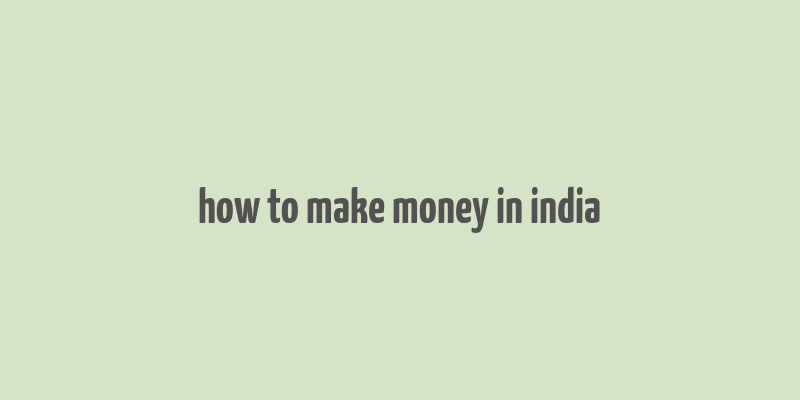 how to make money in india