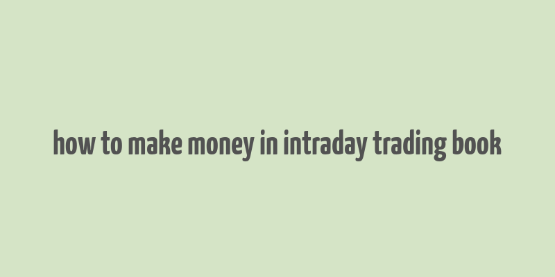 how to make money in intraday trading book