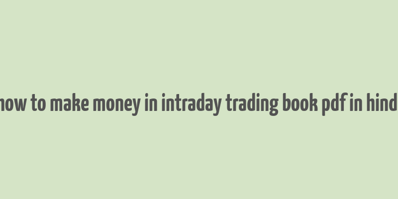 how to make money in intraday trading book pdf in hindi