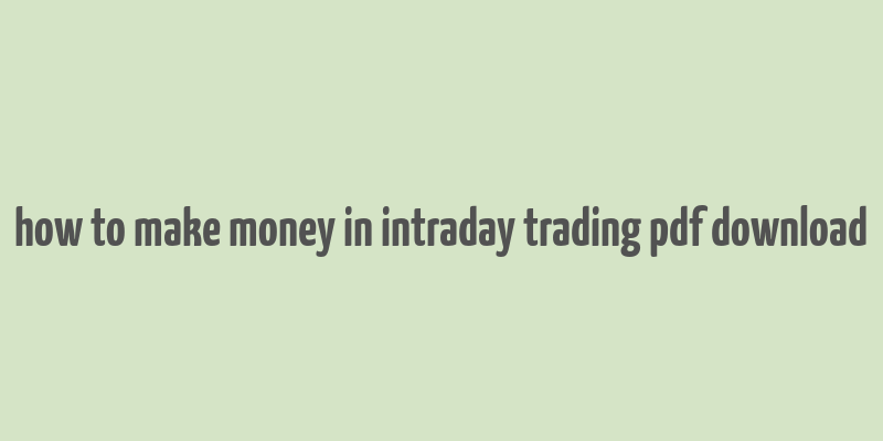 how to make money in intraday trading pdf download