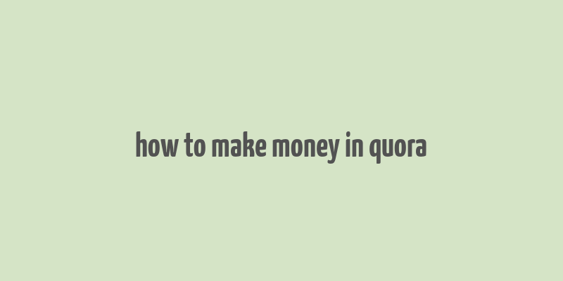 how to make money in quora