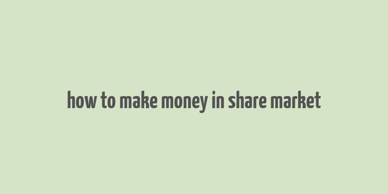 how to make money in share market