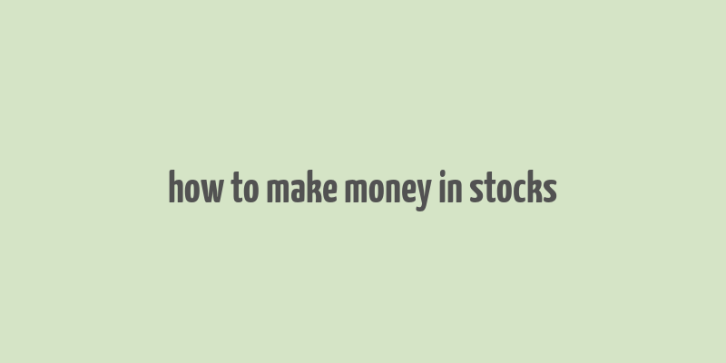 how to make money in stocks