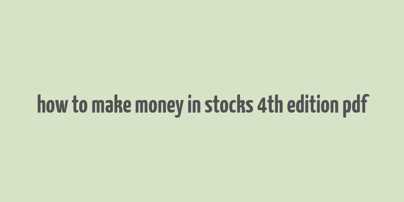 how to make money in stocks 4th edition pdf