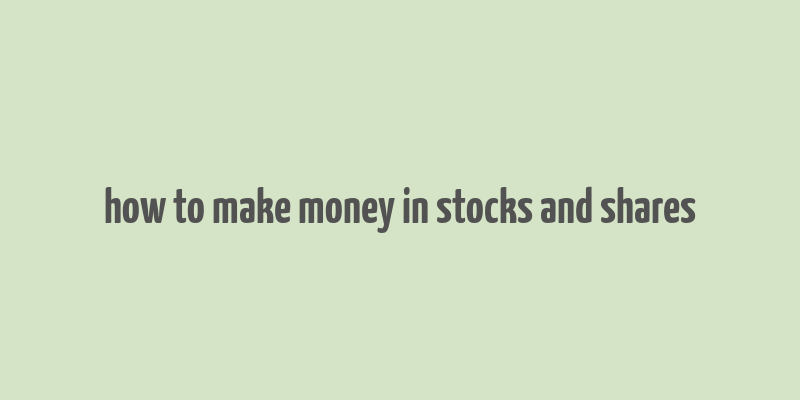 how to make money in stocks and shares