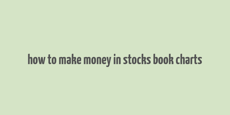 how to make money in stocks book charts