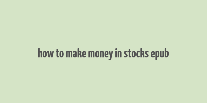 how to make money in stocks epub