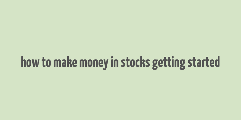 how to make money in stocks getting started