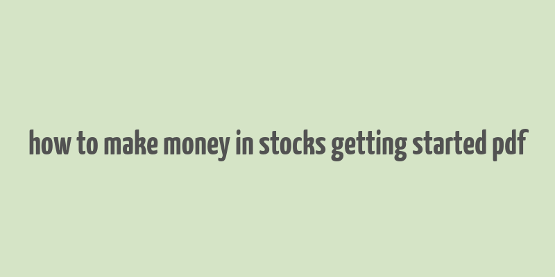 how to make money in stocks getting started pdf