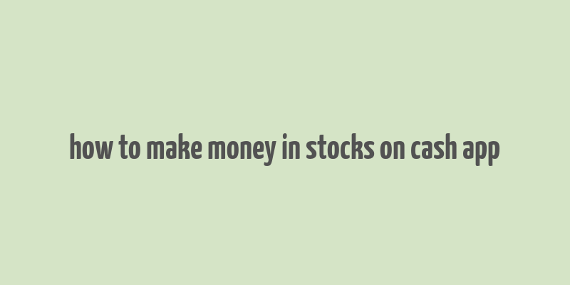 how to make money in stocks on cash app