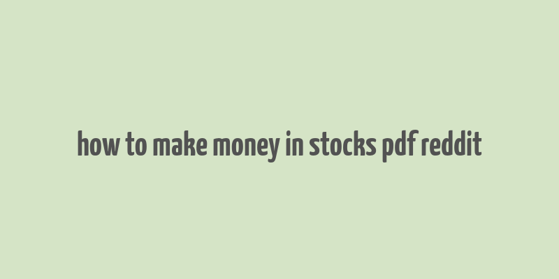 how to make money in stocks pdf reddit