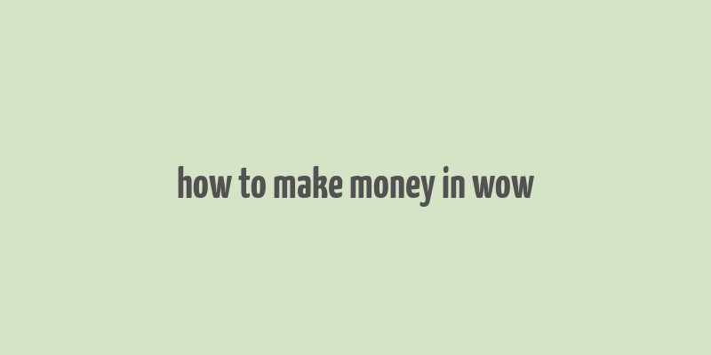 how to make money in wow