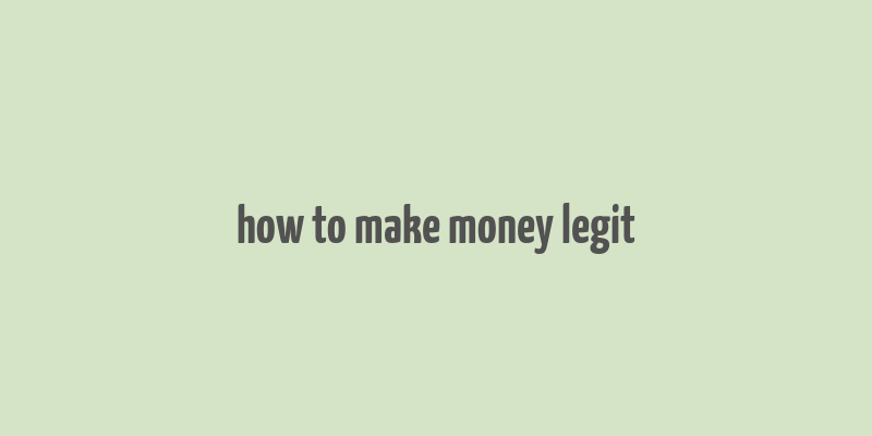 how to make money legit