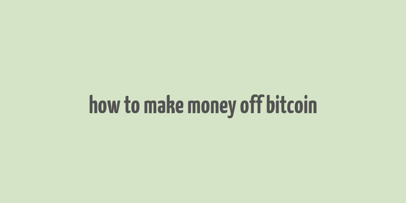 how to make money off bitcoin