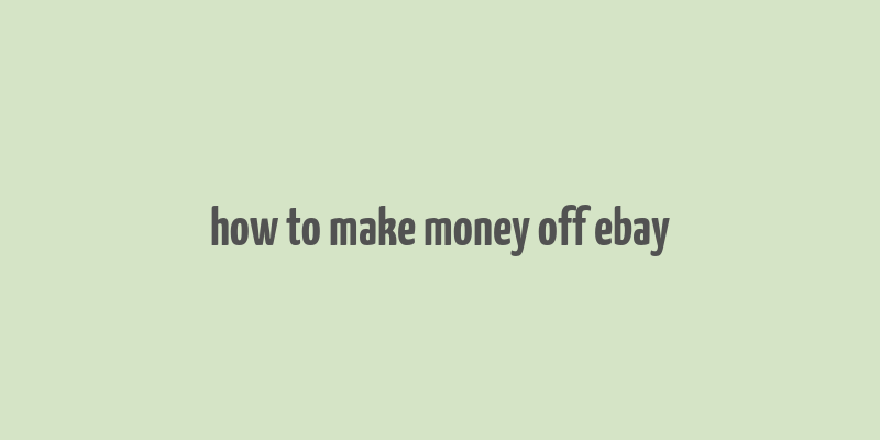 how to make money off ebay