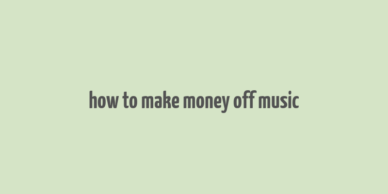 how to make money off music