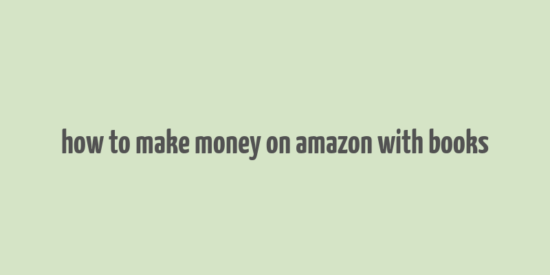 how to make money on amazon with books