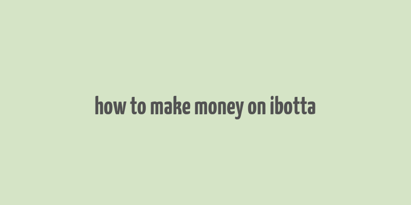 how to make money on ibotta