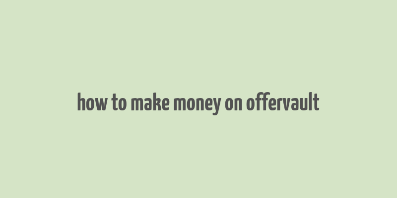 how to make money on offervault