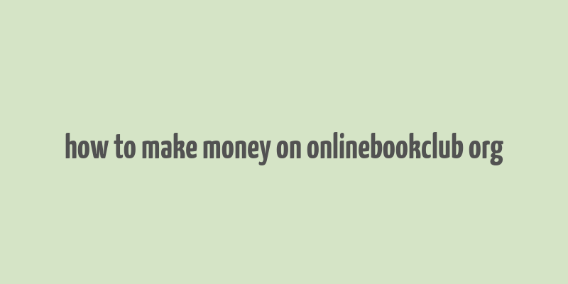 how to make money on onlinebookclub org