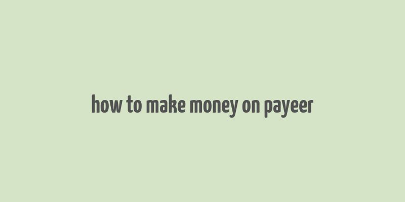 how to make money on payeer