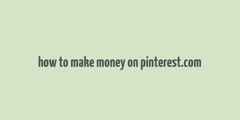 how to make money on pinterest.com