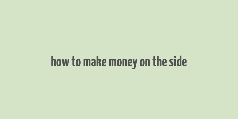 how to make money on the side