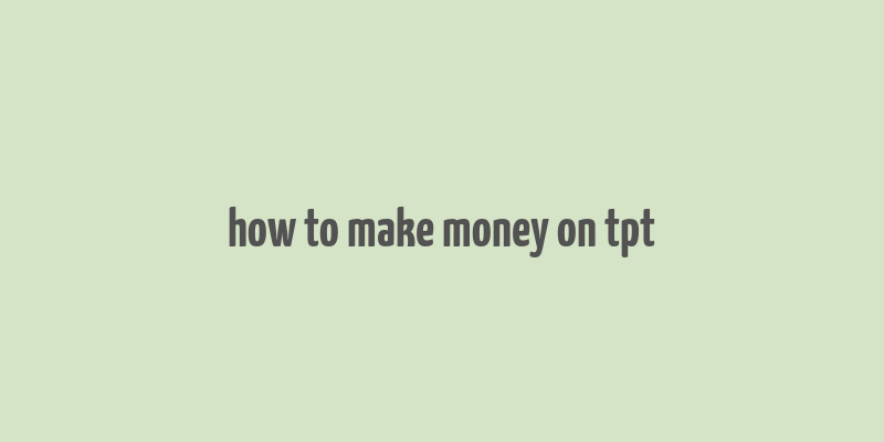 how to make money on tpt