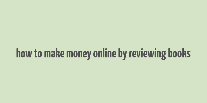 how to make money online by reviewing books