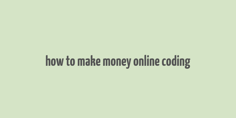 how to make money online coding