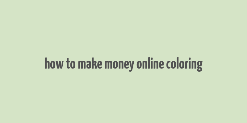 how to make money online coloring