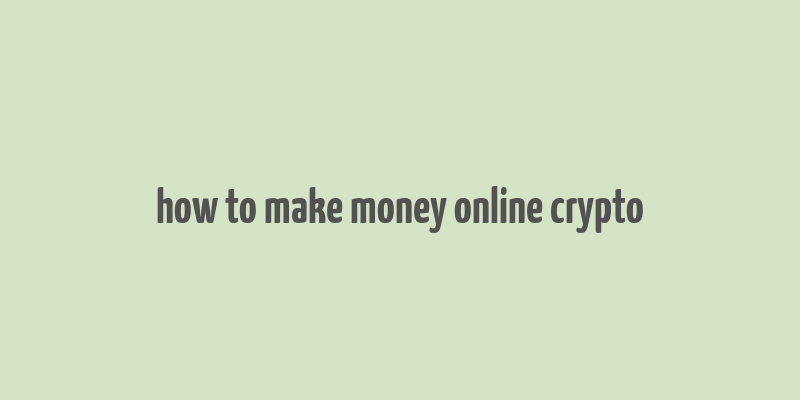 how to make money online crypto