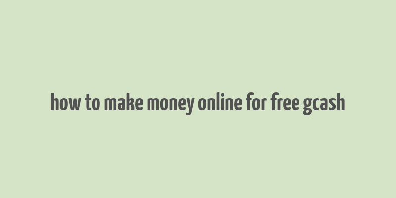 how to make money online for free gcash