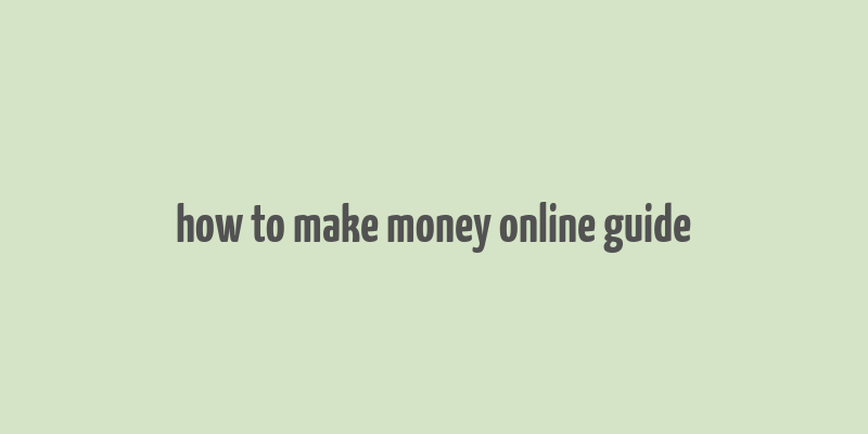 how to make money online guide