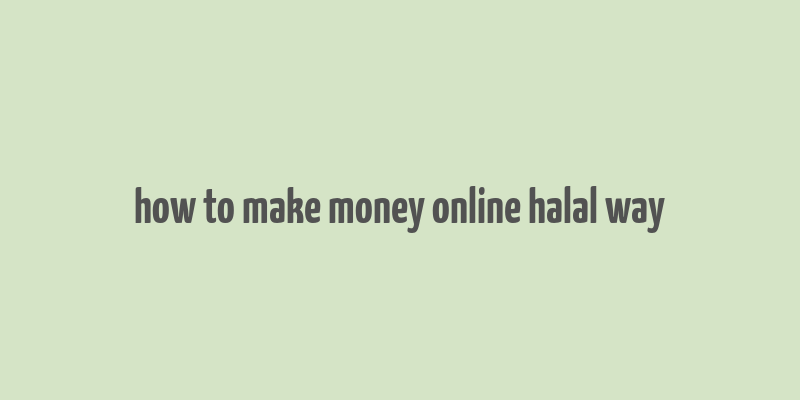 how to make money online halal way