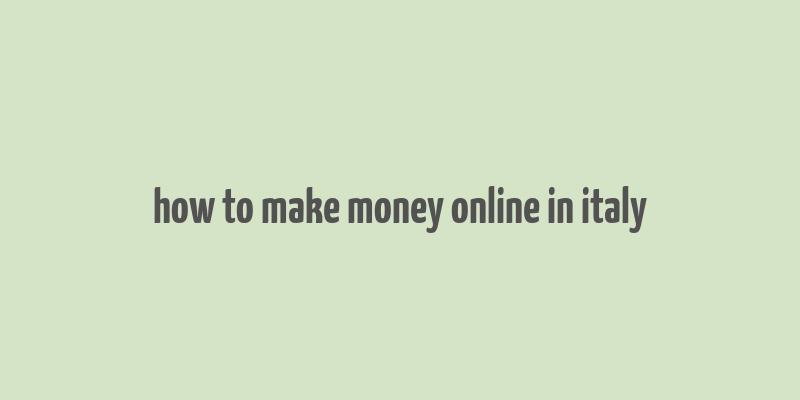 how to make money online in italy