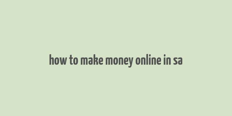 how to make money online in sa