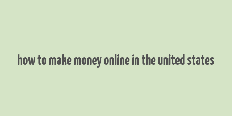 how to make money online in the united states