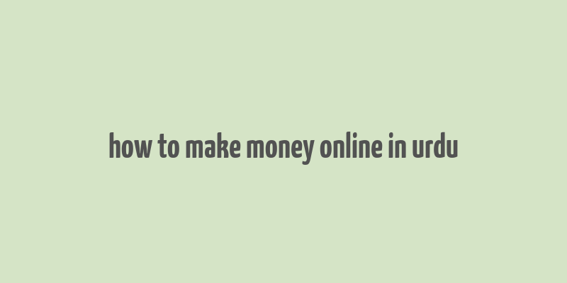 how to make money online in urdu