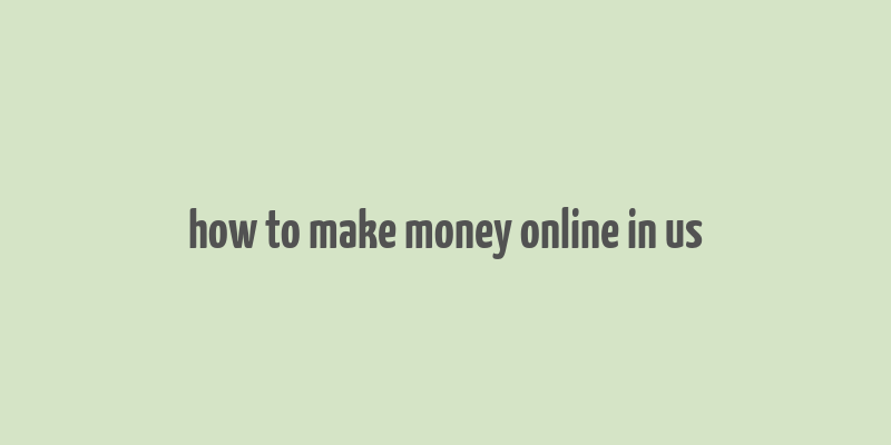 how to make money online in us